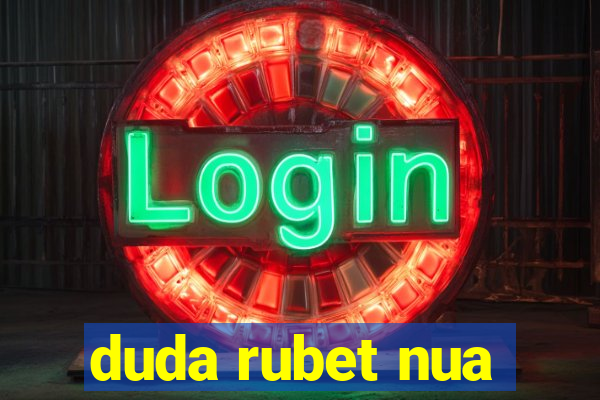 duda rubet nua